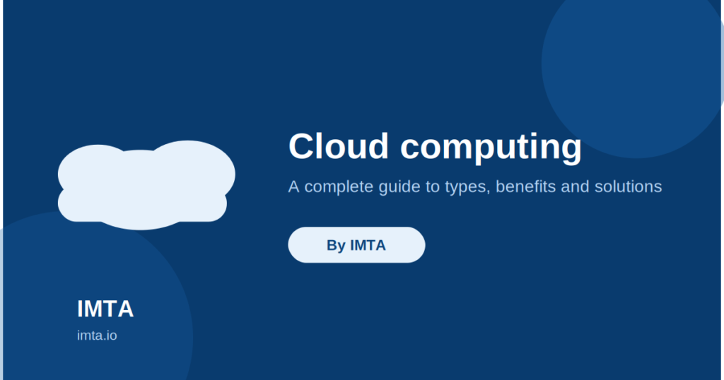 Cloud Computing Guide: Benefits, Types & IMTA Solutions