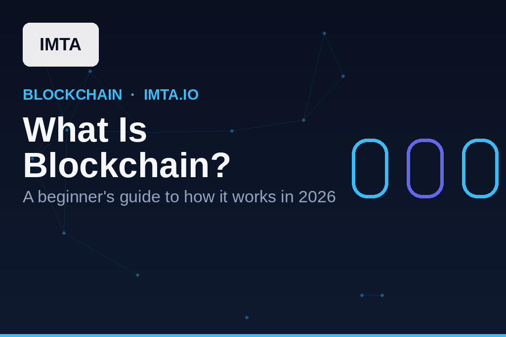 What Is Blockchain Technology? Beginner’s Guide 2026 | IMTA
