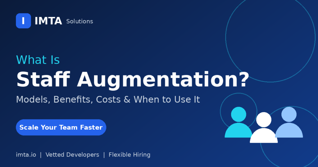 What Is Staff Augmentation? Models, Benefits, and Costs